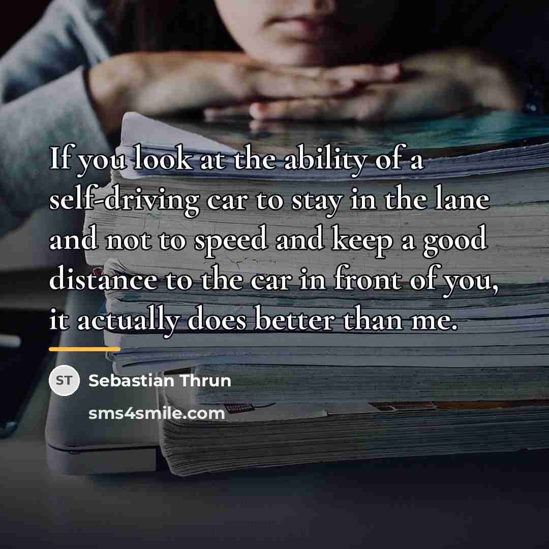 “If you look at the ability of a self-driving car…” quote by Sebastian Thrun