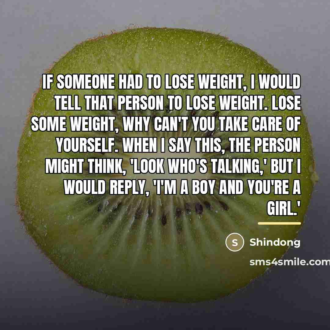 “If someone had to lose weight, I would tell that…” quote by Shindong