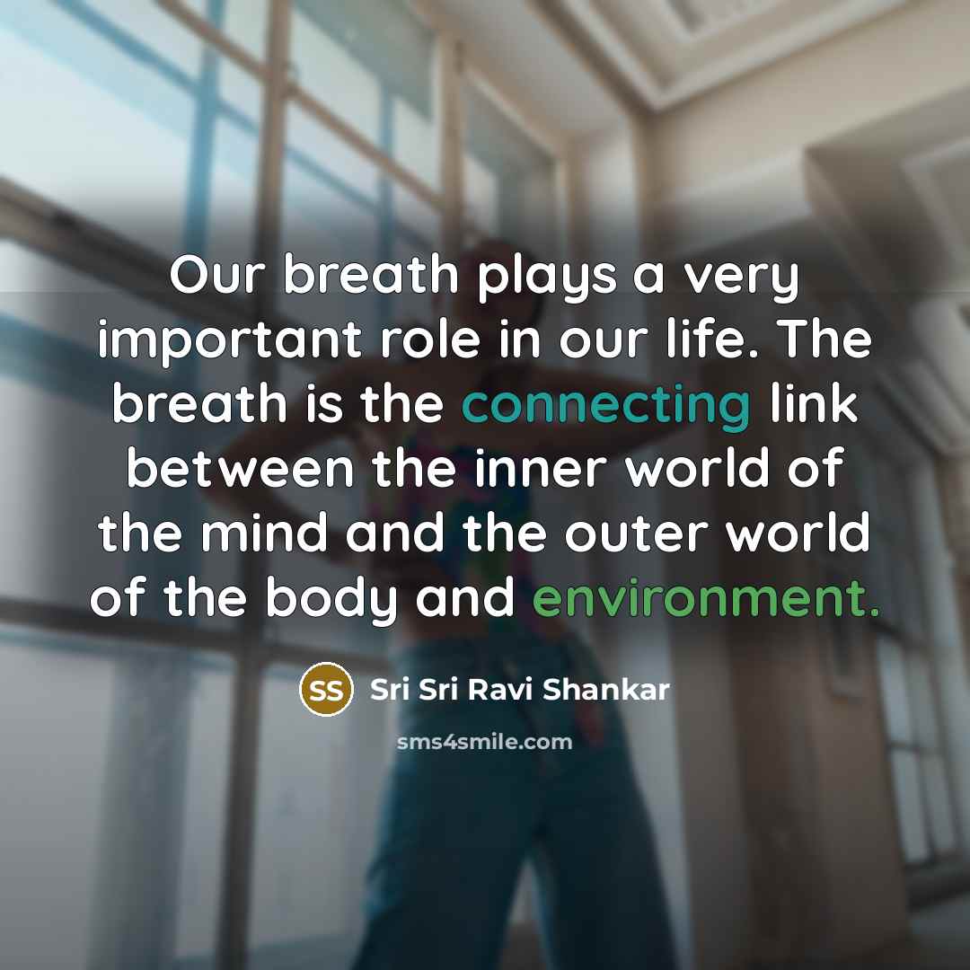 “Our breath plays a very important role in our life.…” quote by Sri Sri Ravi Shankar