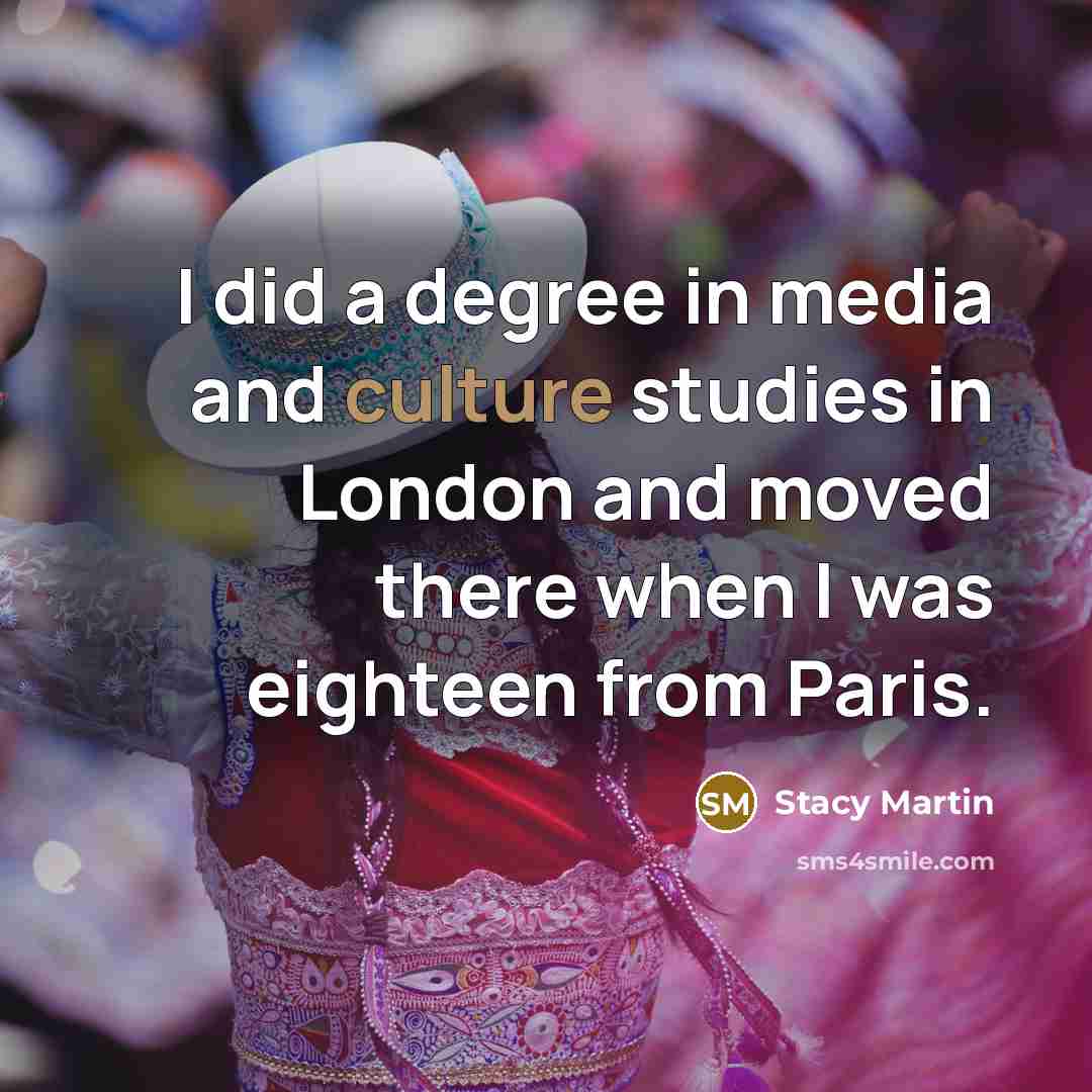 “I did a degree in media and culture studies in…” quote by Stacy Martin