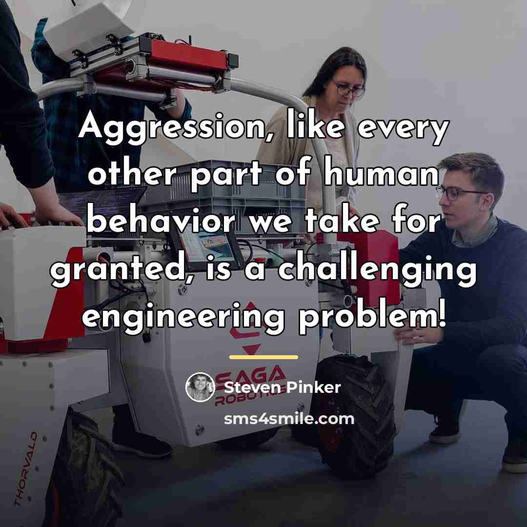 “Aggression, like every other part of human behavior we take…” quote by Steven Pinker