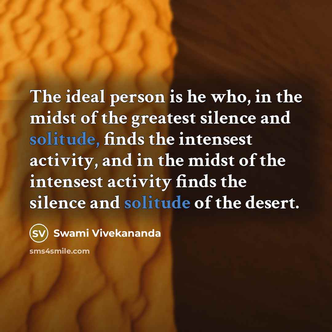 “The ideal person is he who, in the midst of…” quote by Swami Vivekananda