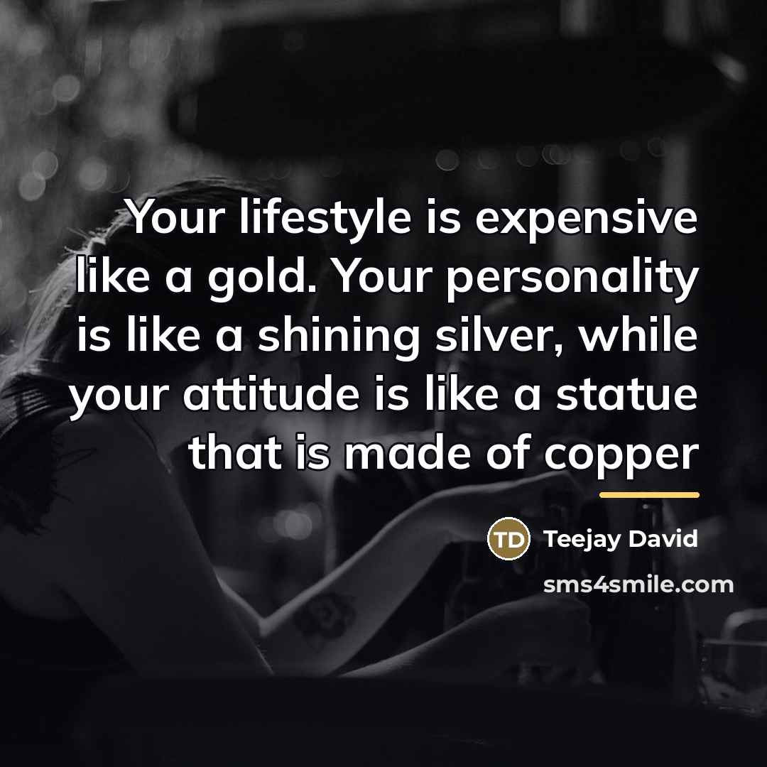 “Your lifestyle is expensive like a gold. Your personality is…” quote by Teejay David