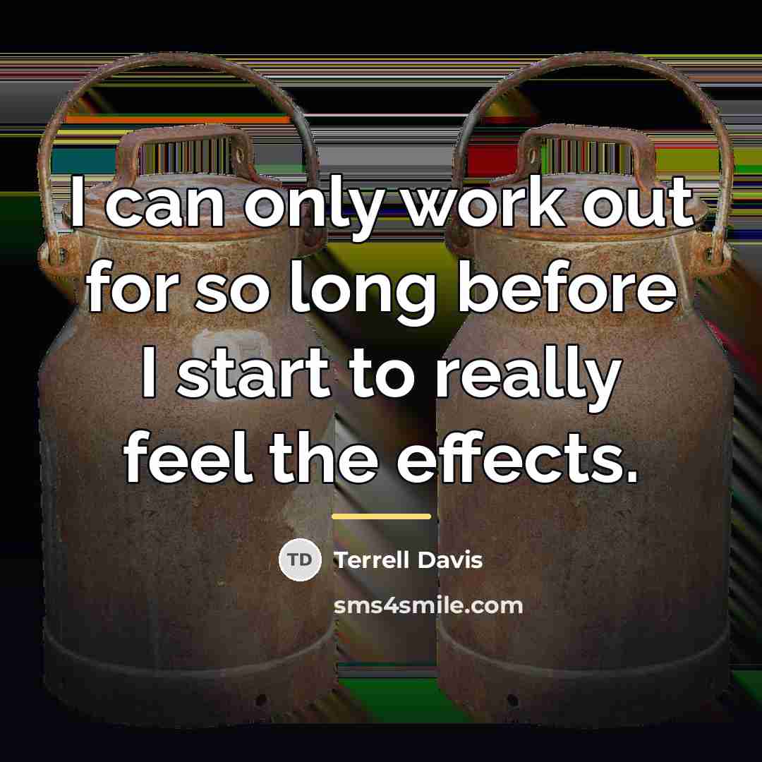 “I can only work out for so long before I…” quote by Terrell Davis