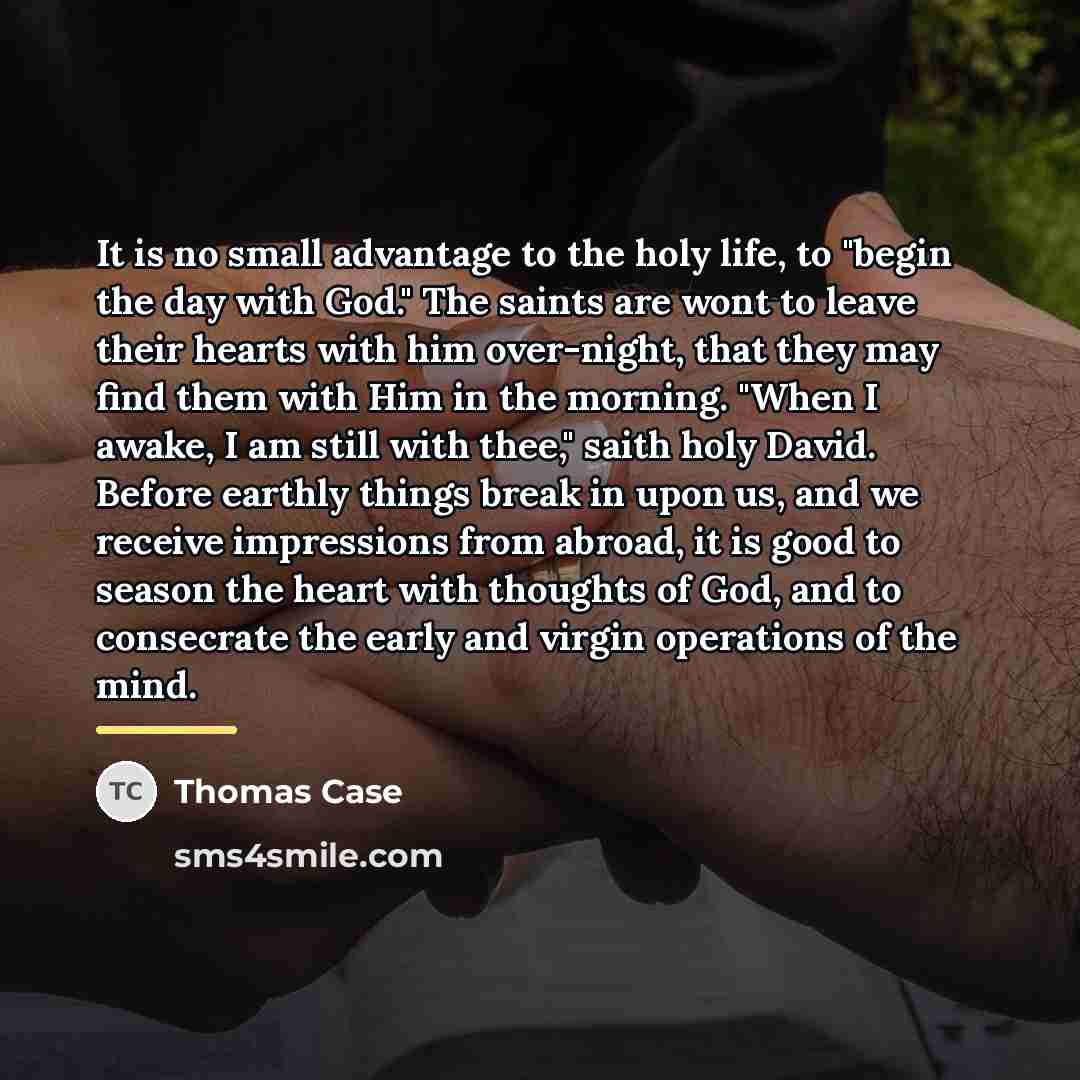 “It is no small advantage to the holy life, to…” quote by Thomas Case