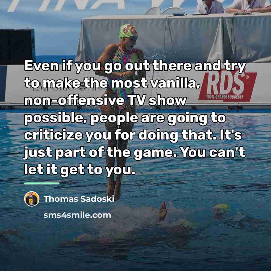“Even if you go out there and try to make…” quote by Thomas Sadoski
