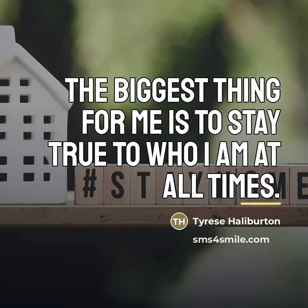“The biggest thing for me is to stay true to…” quote by Tyrese Haliburton