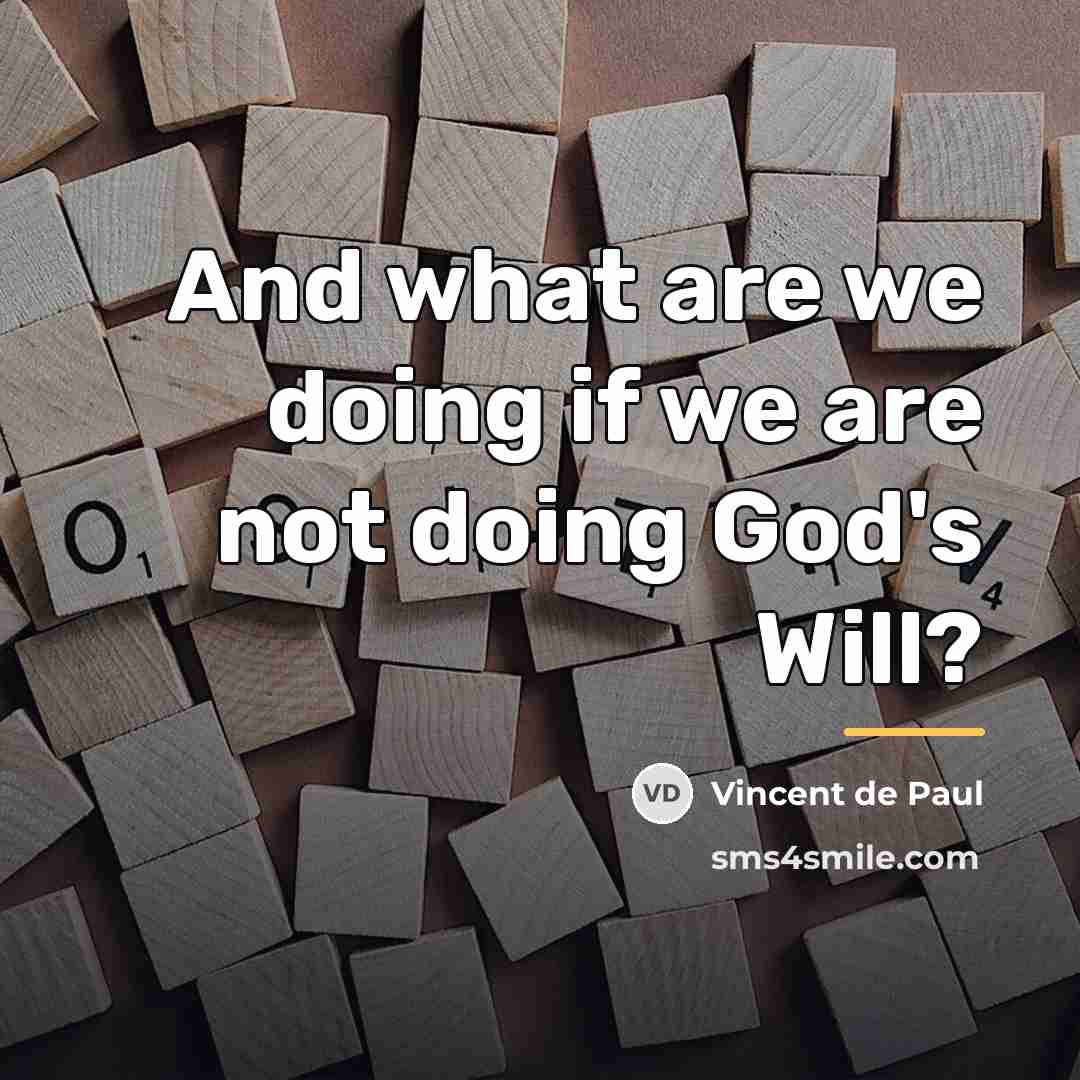 “And what are we doing if we are not doing…” quote by Vincent de Paul