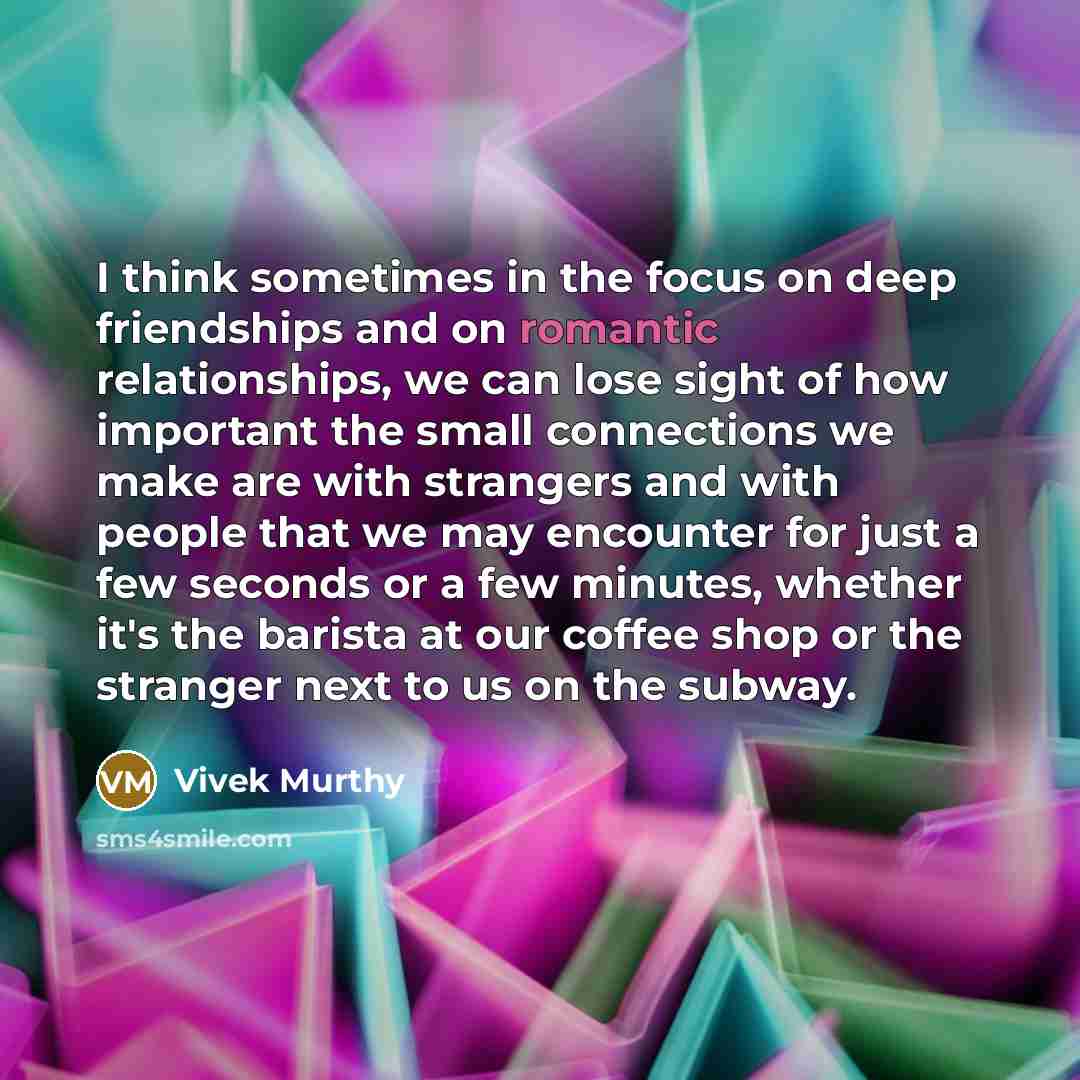 “I think sometimes in the focus on deep friendships and…” quote by Vivek Murthy