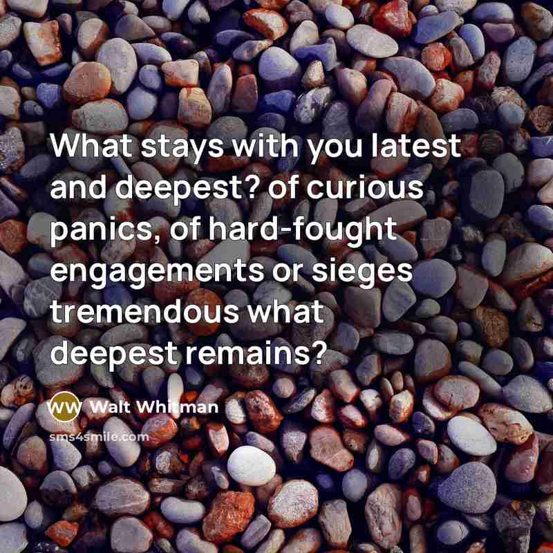 “What stays with you latest and deepest? of curious panics,…” quote by Walt Whitman