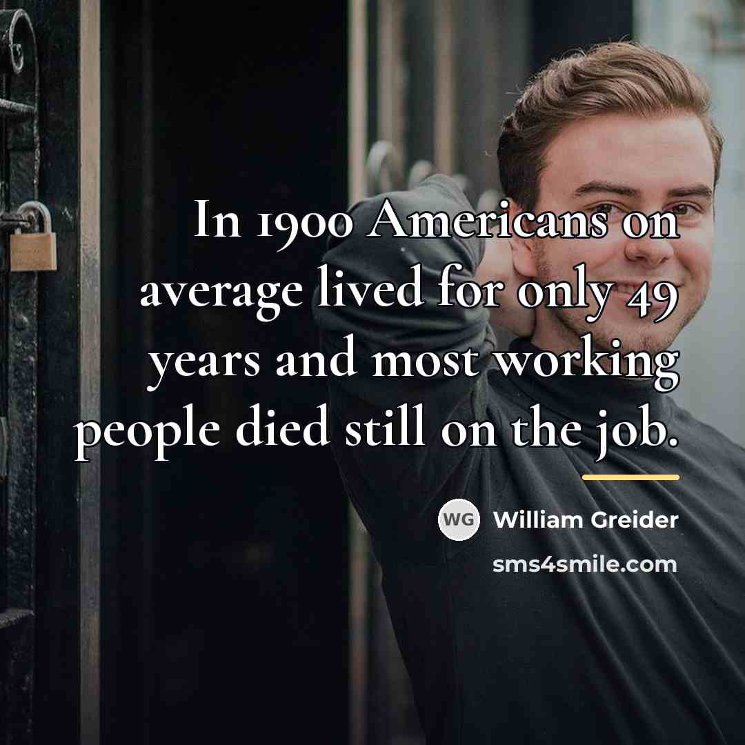 “In 1900 Americans on average lived for only 49 years…” quote by William Greider