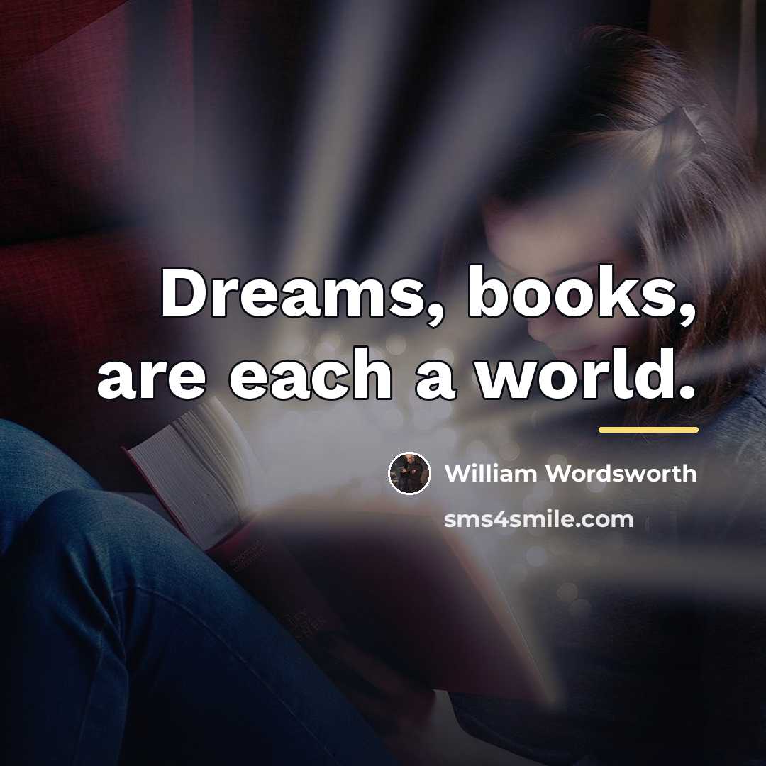 “Dreams, books, are each a world.…” quote by William Wordsworth