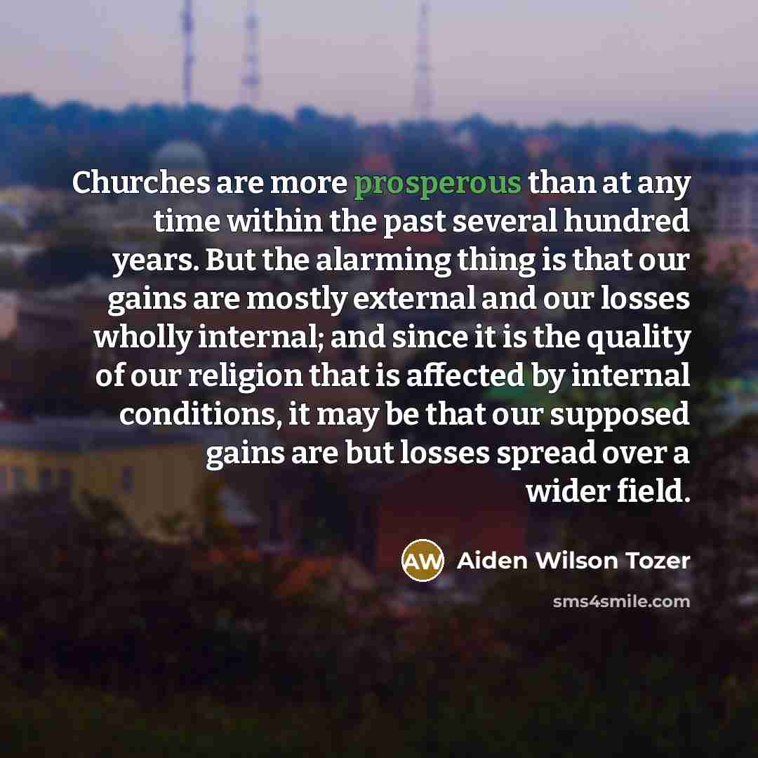 “Churches are more prosperous than at any time within the…” quote by Aiden Wilson Tozer