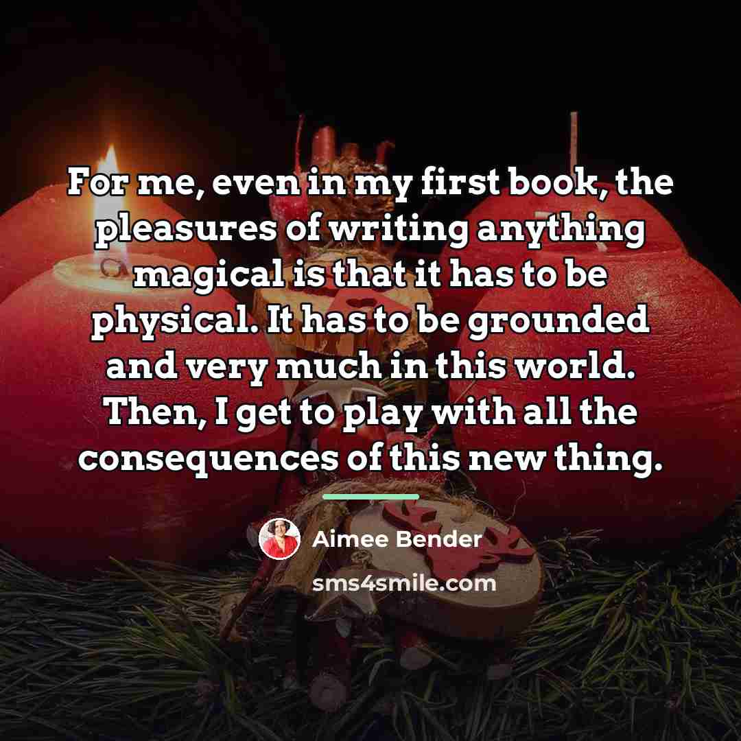 “For me, even in my first book, the pleasures of…” quote by Aimee Bender