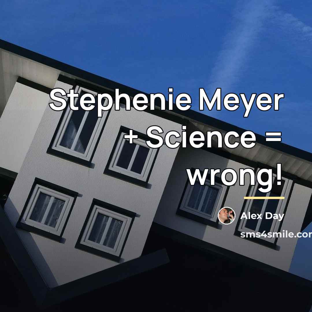 “Stephenie Meyer + Science = wrong!…” quote by Alex Day