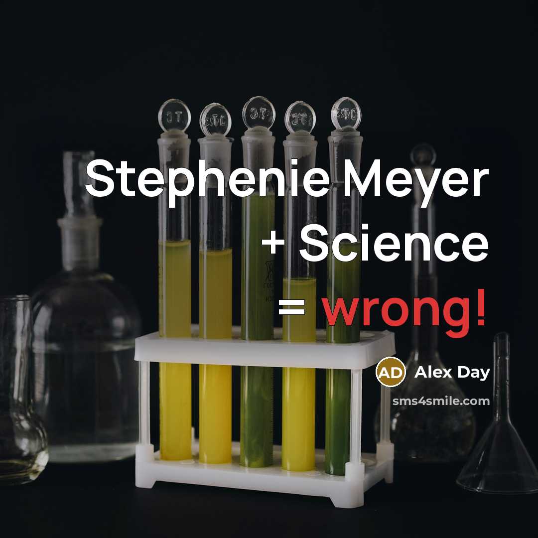 “Stephenie Meyer + Science = wrong!” quote by Alex Day