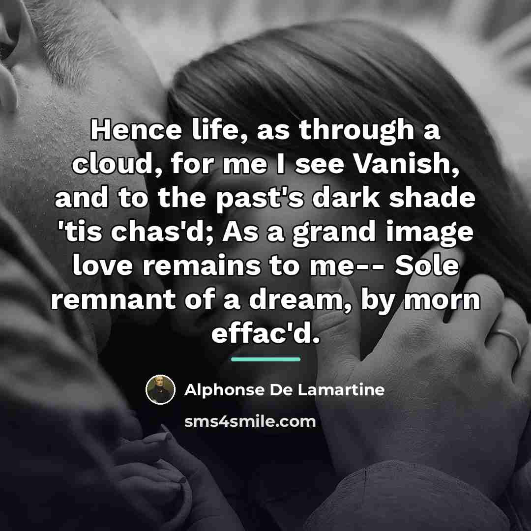 “Hence life, as through a cloud, for me I see…” quote by Alphonse de Lamartine