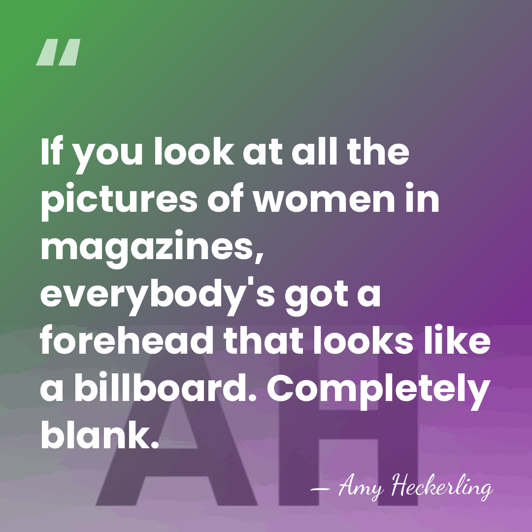 If you look at all the pictures of women in magazines, everybody's&hellip; - Amy Heckerling
