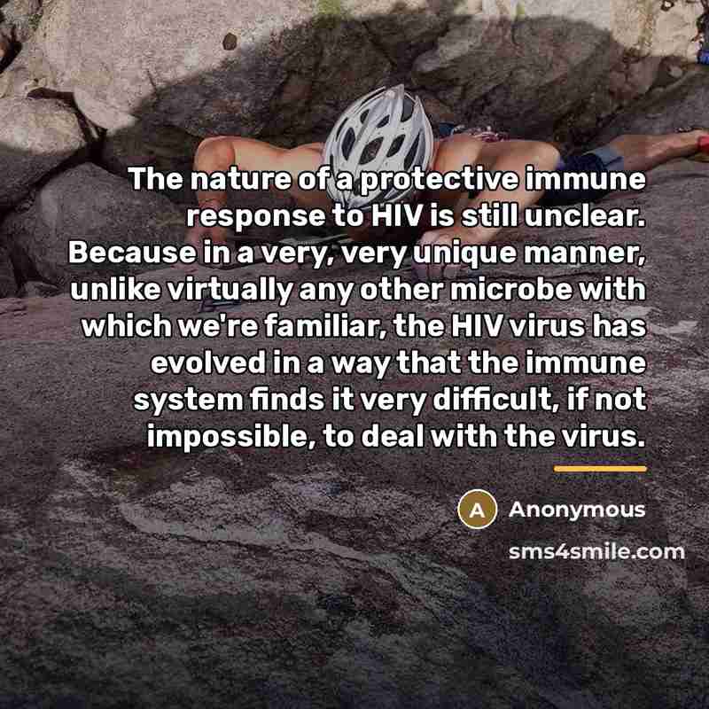 “The nature of a protective immune response to HIV is…” quote by Anonymous