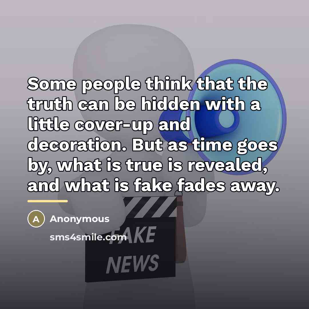 “Some people think that the truth can be hidden with…” quote by Anonymous