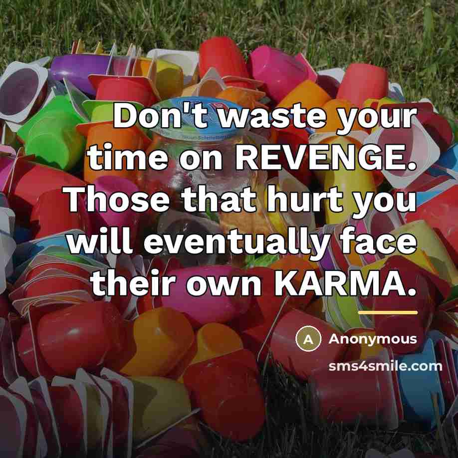 “Don't waste your time on REVENGE. Those that hurt you…” quote by Anonymous
