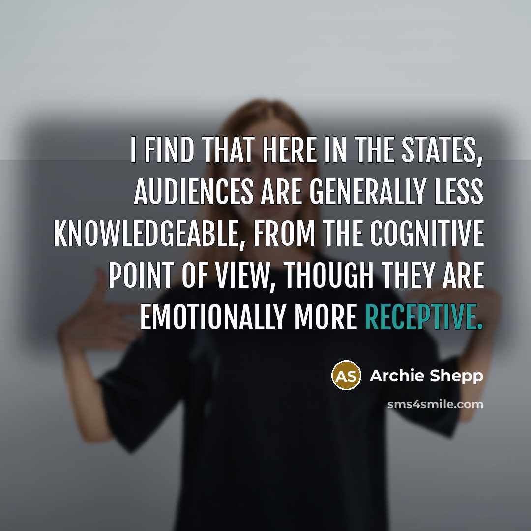 “I find that here in the States, audiences are generally…” quote by Archie Shepp