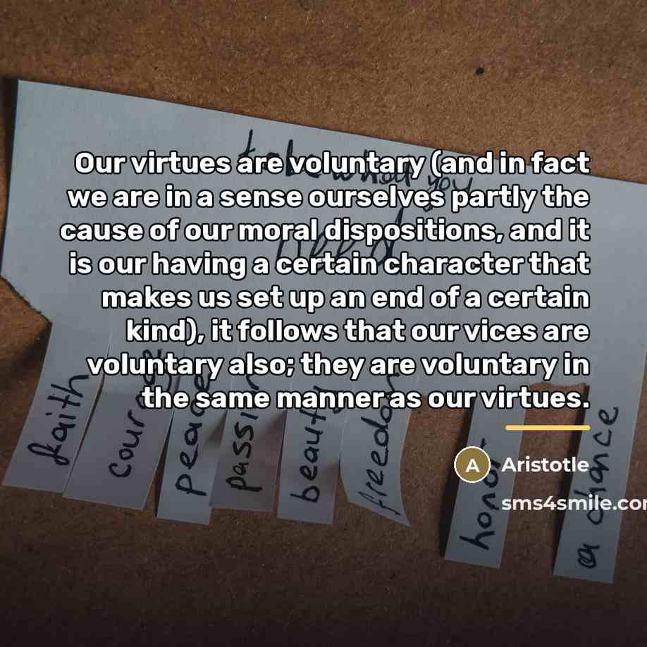“Our virtues are voluntary (and in fact we are in…” quote by Aristotle