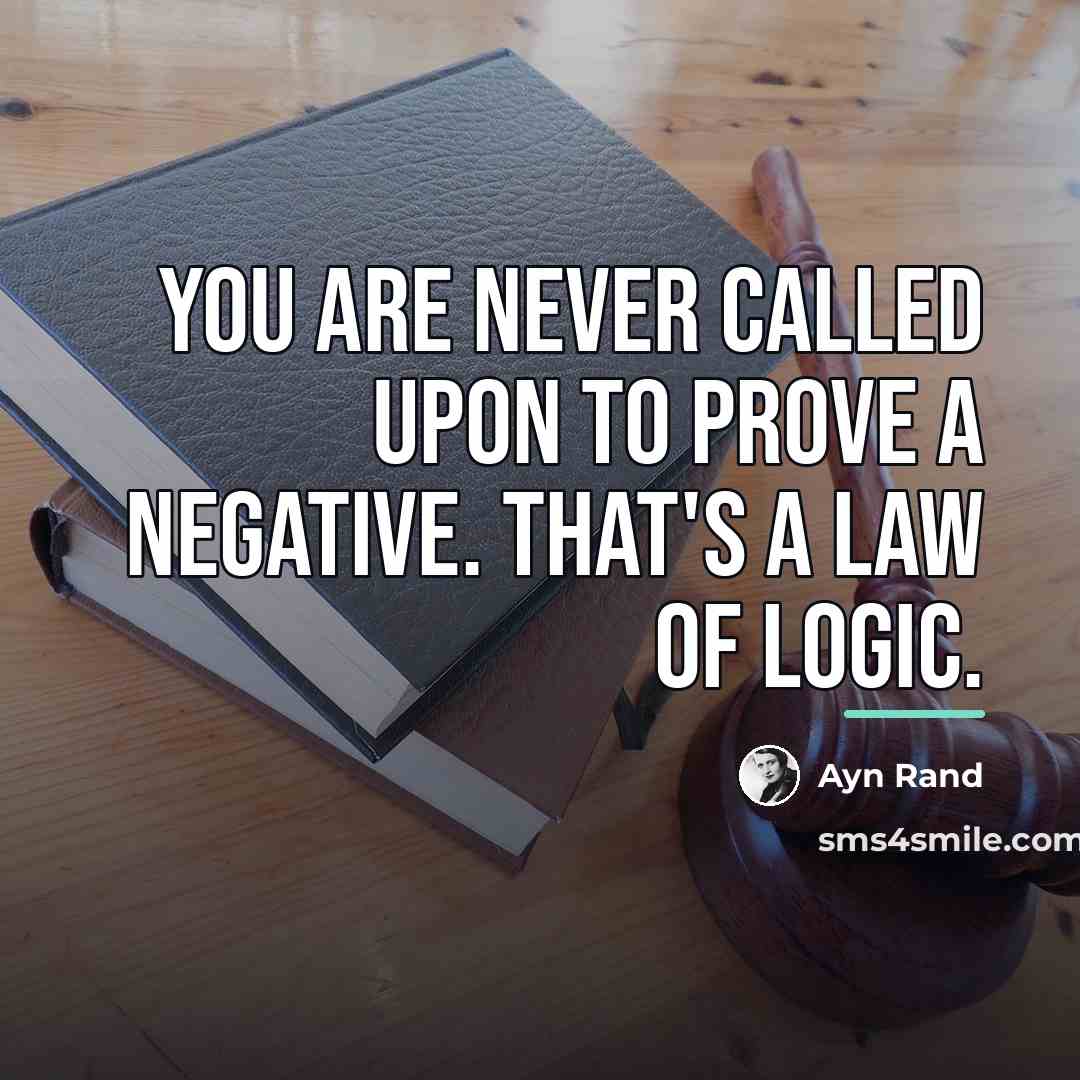 “you are never called upon to prove a negative. that's…” quote by Ayn Rand