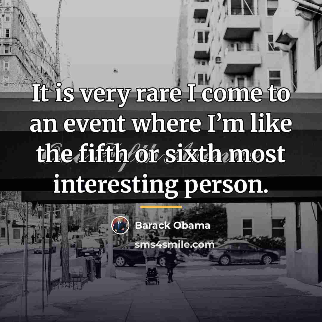 “It is very rare I come to an event where…” quote by Barack Obama