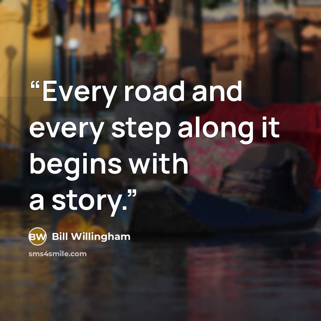 “Every road and every step along it begins with a story.” quote by Bill Willingham