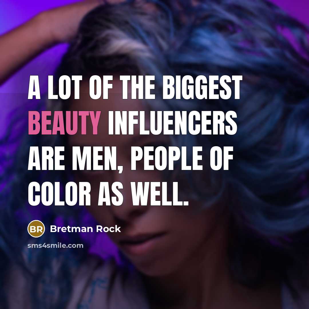 “A lot of the biggest beauty influencers are men, people…” quote by Bretman Rock
