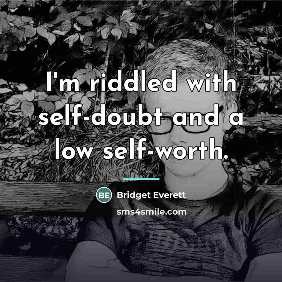 “I'm riddled with self-doubt and a low self-worth.…” quote by Bridget Everett