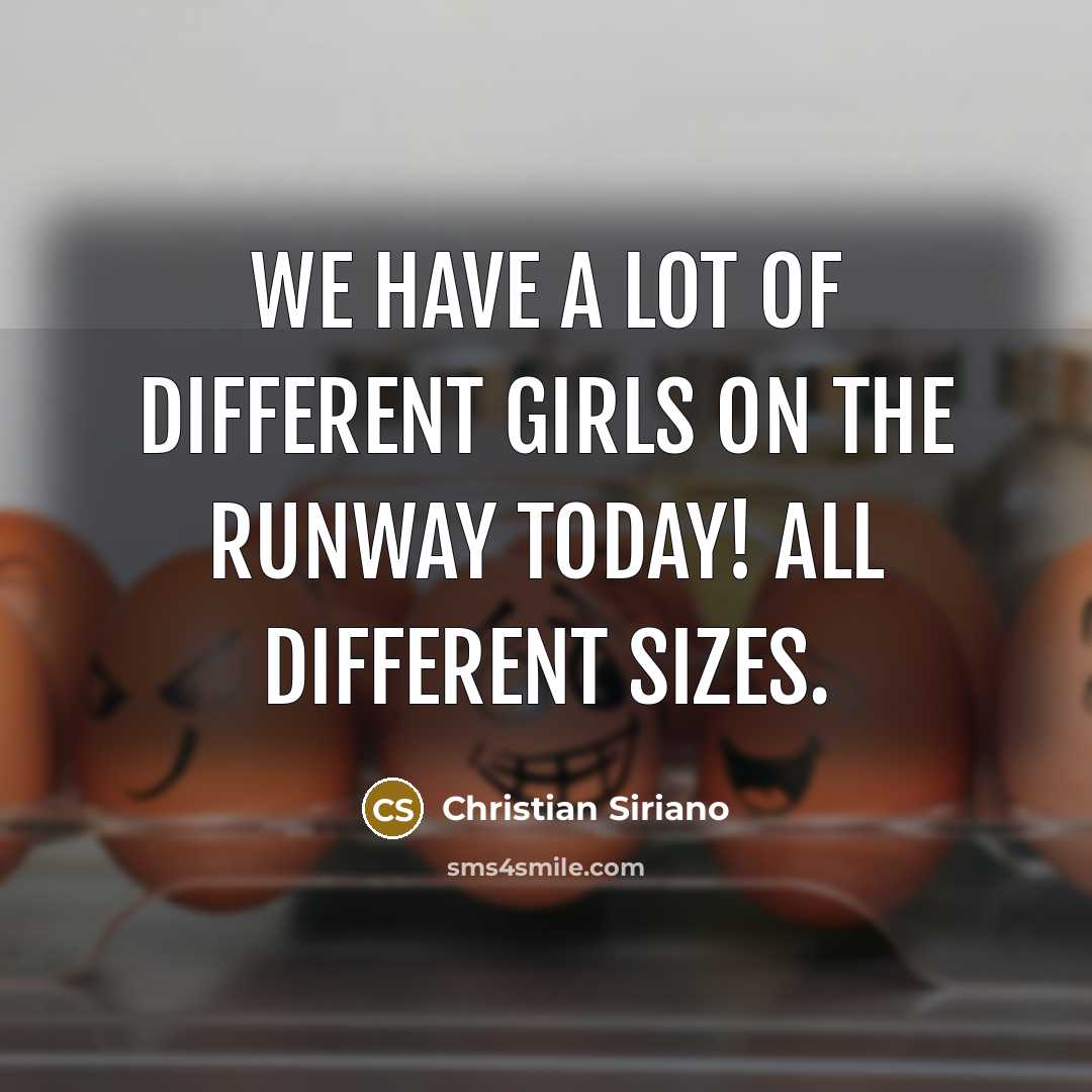 “We have a lot of different girls on the runway…” quote by Christian Siriano