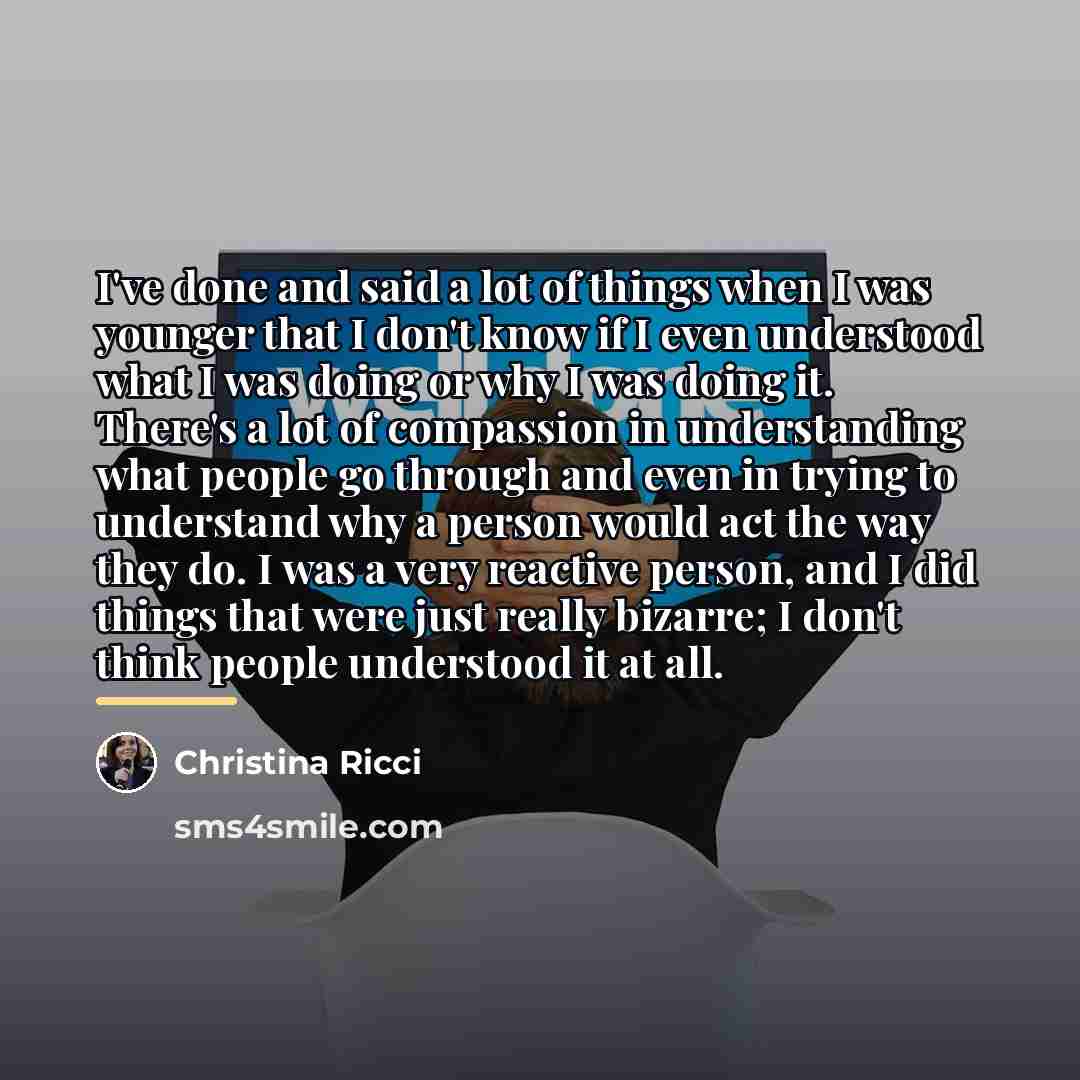 “I've done and said a lot of things when I…” quote by Christina Ricci