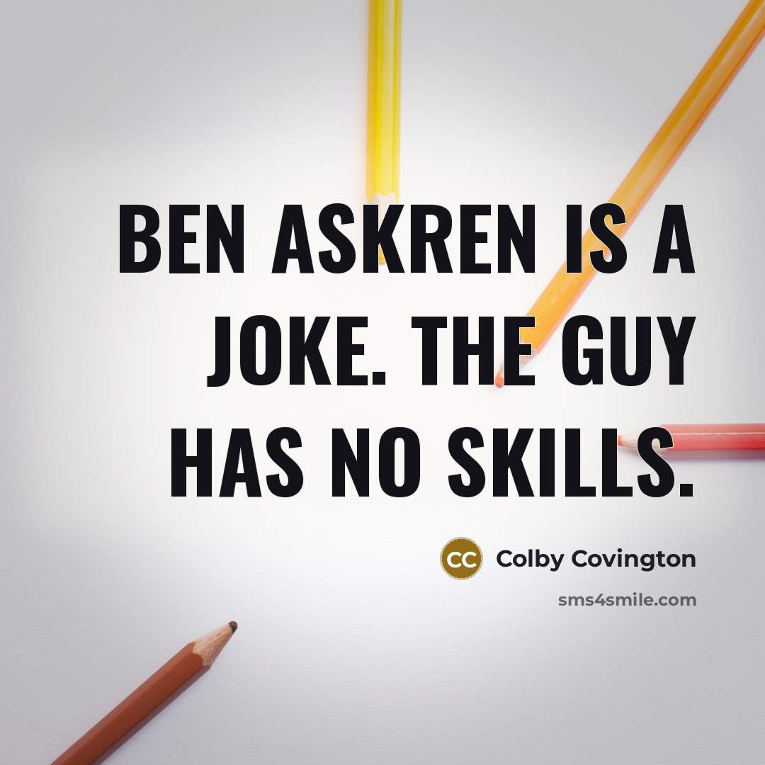 “Ben Askren is a joke. The guy has no skills.…” quote by Colby Covington