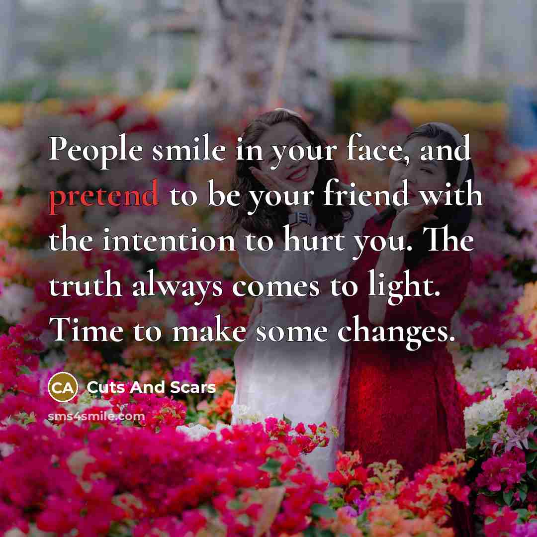 “People smile in your face, and pretend to be your…” quote by Cuts And Scars