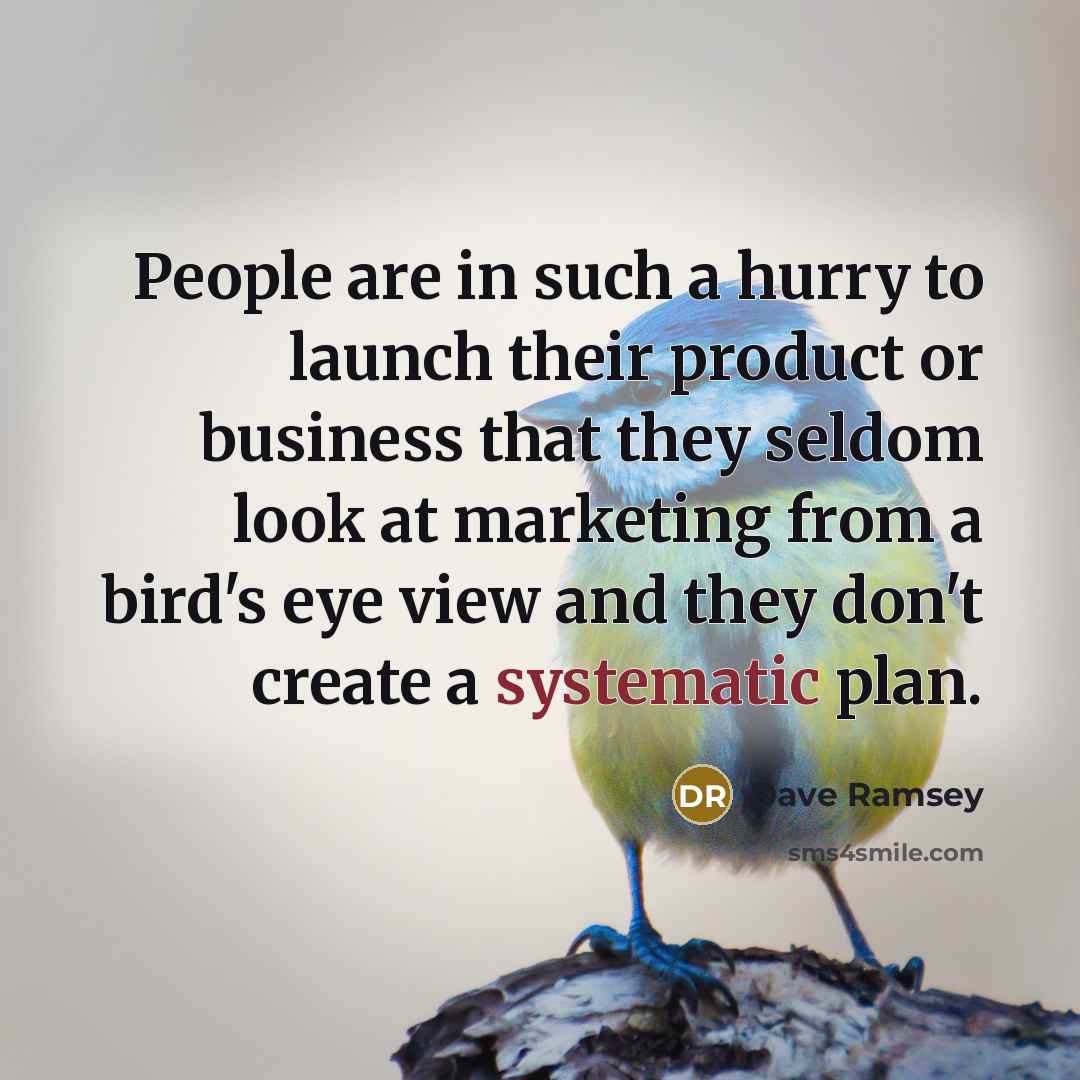 “People are in such a hurry to launch their product…” quote by Dave Ramsey