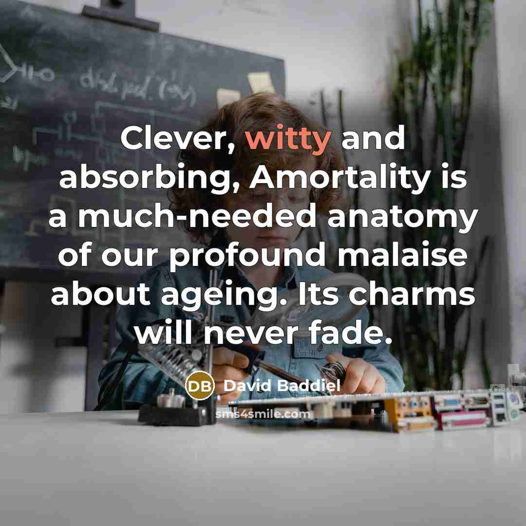 “Clever, witty and absorbing, Amortality is a much-needed anatomy of…” quote by David Baddiel