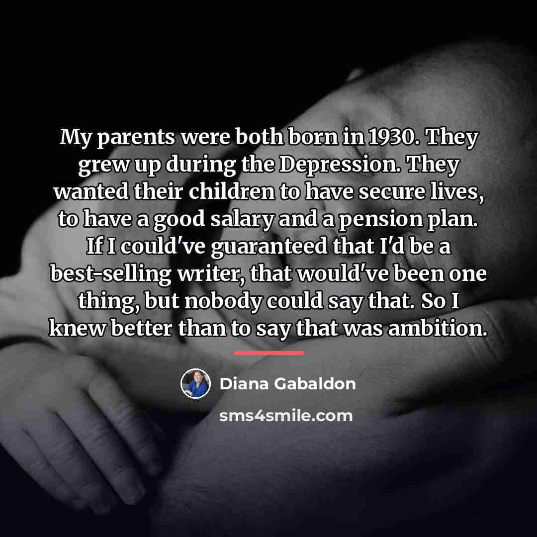 “My parents were both born in 1930. They grew up…” quote by Diana Gabaldon