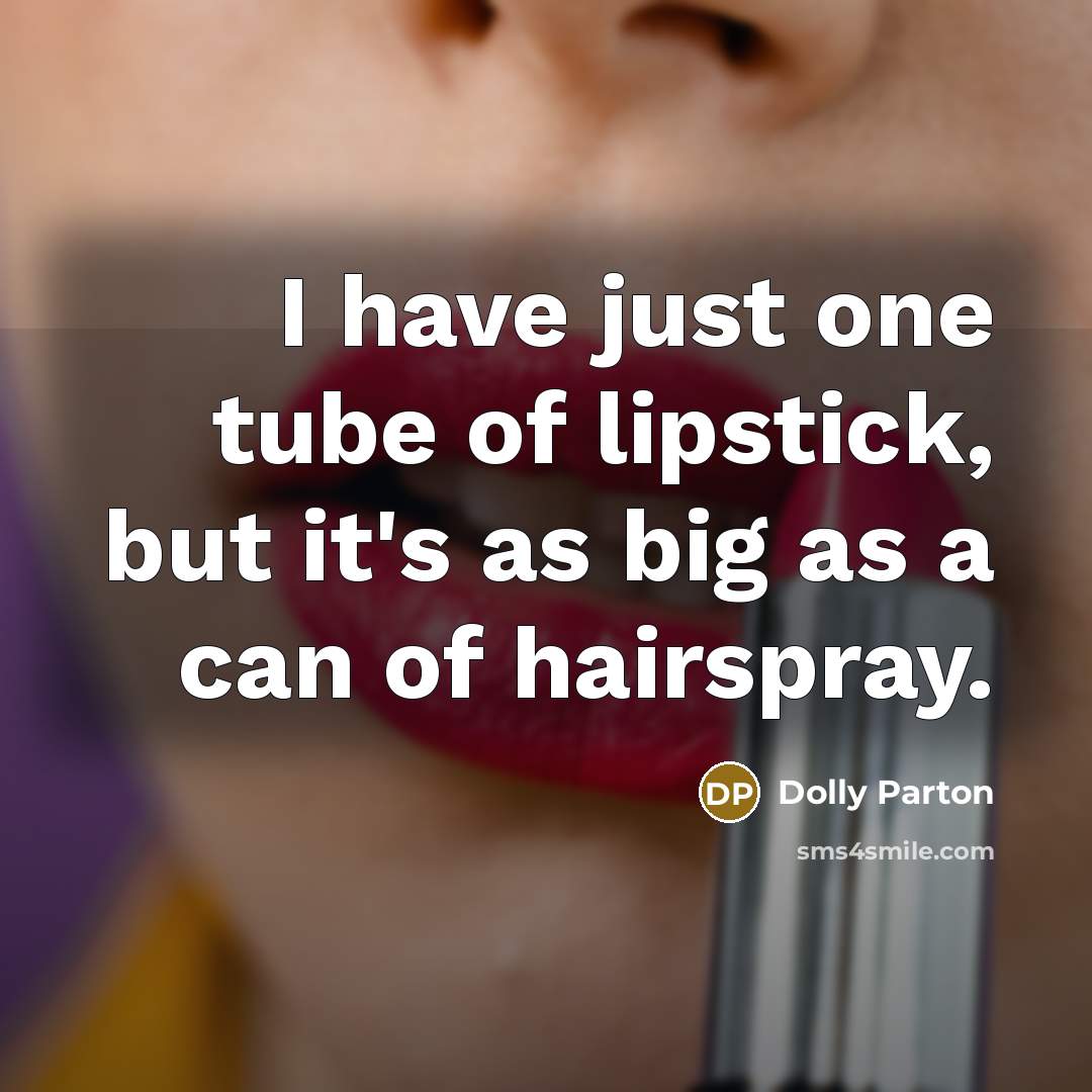 “I have just one tube of lipstick, but it's as…” quote by Dolly Parton