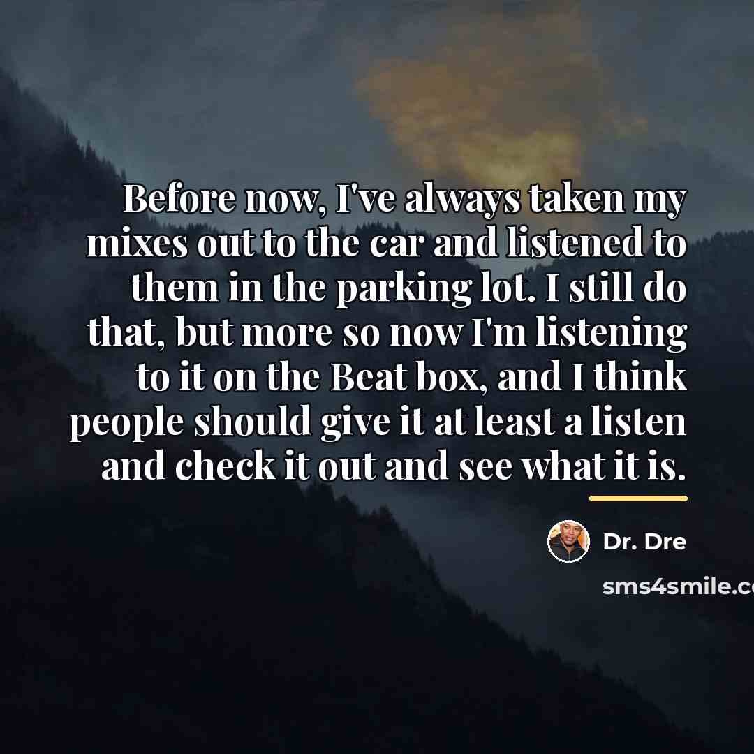 “Before now, I've always taken my mixes out to the…” quote by Dr. Dre