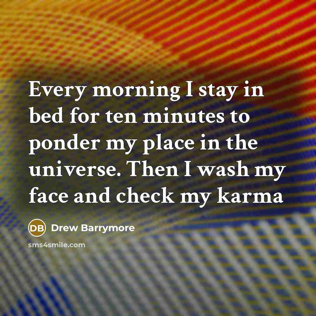 “Every morning I stay in bed for ten minutes to…” quote by Drew Barrymore