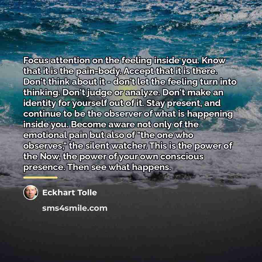 “Focus attention on the feeling inside you. Know that it…” quote by Eckhart Tolle