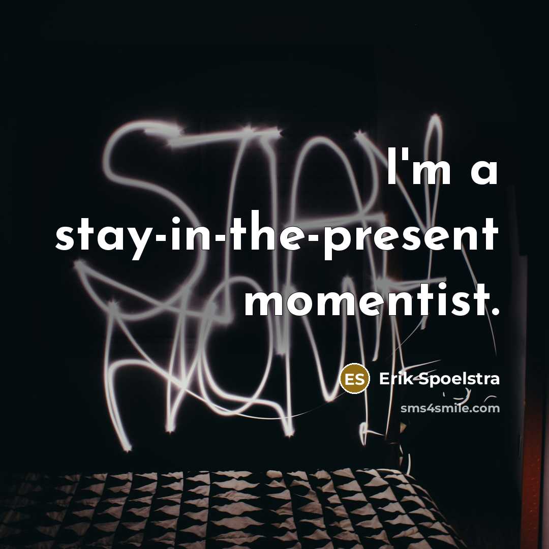 “I'm a stay-in-the-present momentist.…” quote by Erik Spoelstra