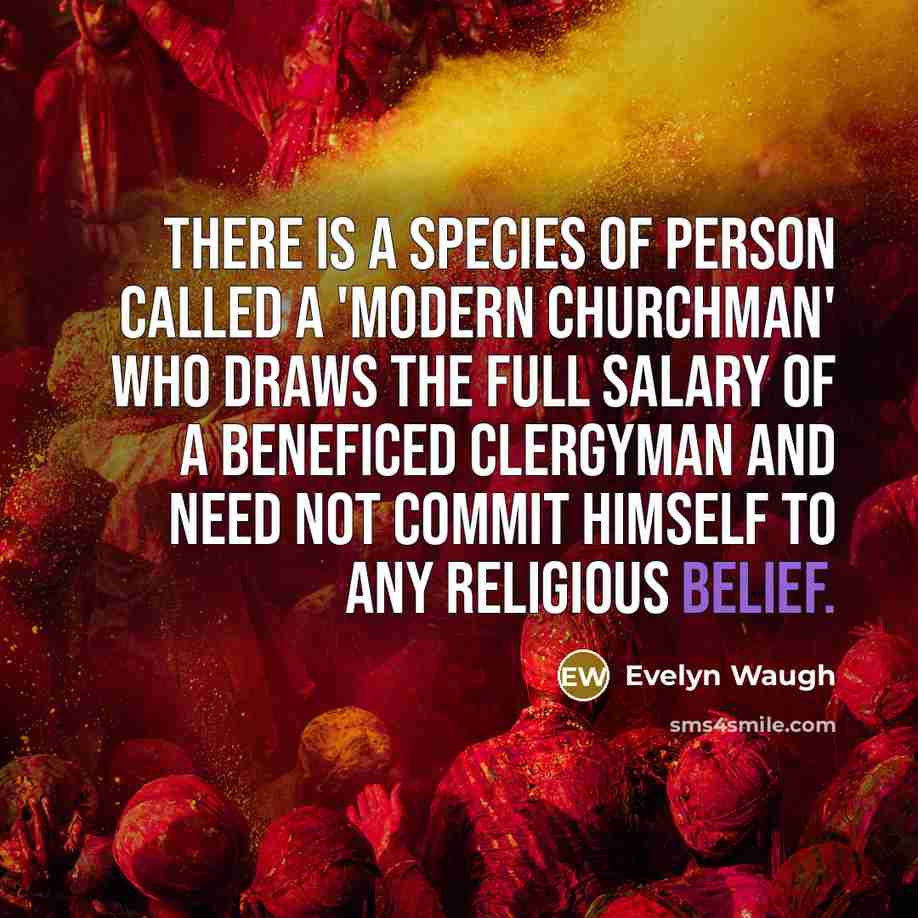 “There is a species of person called a 'Modern Churchman'…” quote by Evelyn Waugh