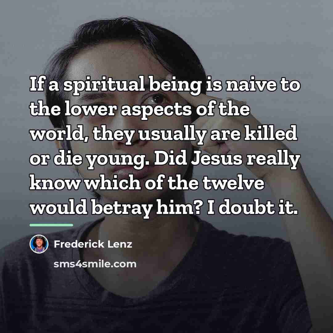 “If a spiritual being is naive to the lower aspects…” quote by Frederick Lenz