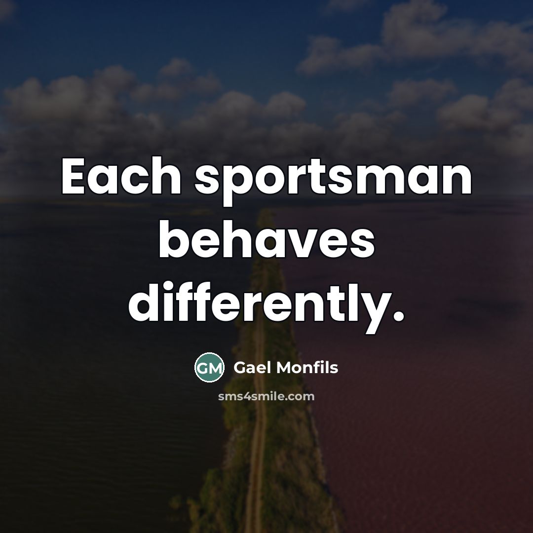 “Each sportsman behaves differently.…” quote by Gael Monfils