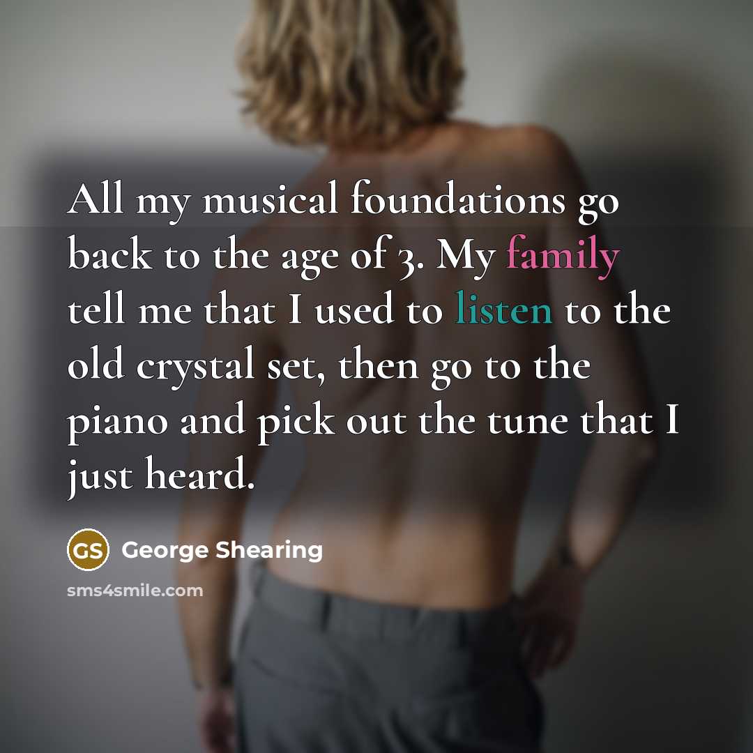 “All my musical foundations go back to the age of…” quote by George Shearing