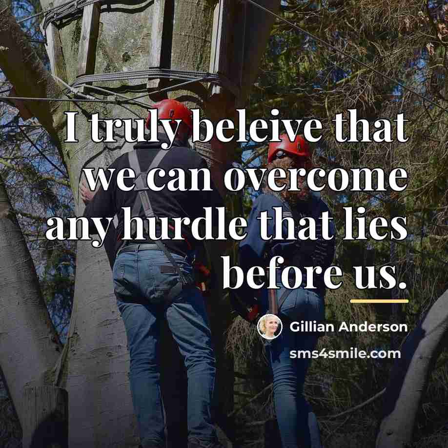 “I truly beleive that we can overcome any hurdle that…” quote by Gillian Anderson