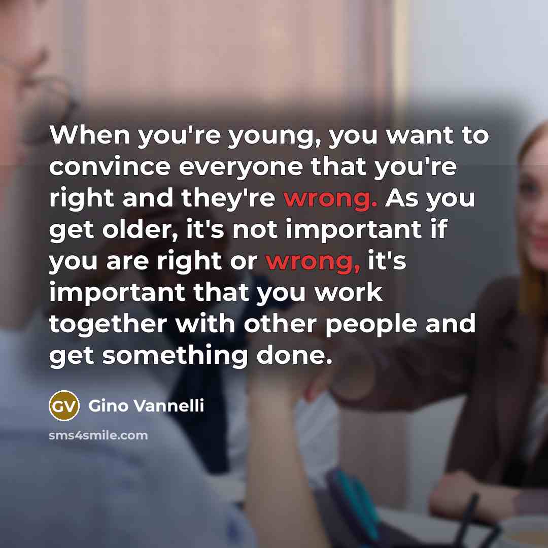 “When you're young, you want to convince everyone that you're…” quote by Gino Vannelli
